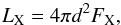 \begin{equation} L_{\rm X} = 4 \pi d^2 F_{\rm X} \label{Flux_Lum_X}, \end{equation}