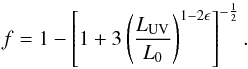 \begin{equation} f = 1 - \left[1 + 3 \left(\frac{L_{\rm UV}}{L_0}\right)^{1 - 2\epsilon}\right]^{-\frac{1}{2}} \label{Lum_UV_H}. \end{equation}