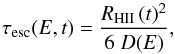 \begin{equation} \label{tauesc} \tau_{\rm esc} (E, t) = \frac{\RHii(t)^{2}}{6 \; D(E)} , \end{equation}