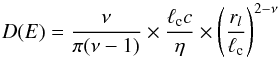 \begin{equation} D(E)= \frac{\nu }{ \pi (\nu-1)} \times \frac{\ell_{\rm c} c }{ \eta} \times \left( \frac{r_l }{ \ell_{\rm c}}\right)^{2-\nu} \label{diff} \end{equation}