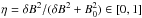 \hbox{$\eta= \delta B^2/(\delta B^2 + B_0^2) \in [0,1]$}