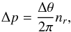 \begin{equation} \Delta p = \frac{\Delta\theta}{2\pi} n_r , \end{equation}