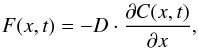\begin{eqnarray} F(x,t) = - D \cdot \frac{\partial C(x,t)}{\partial x}, \label{fick1} \end{eqnarray}