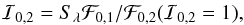 \begin{eqnarray*} {\cal I}_{\rm 0,2} = S_{\lambda} {\cal F}_{\rm 0,1}/{\cal F}_{\rm 0,2}({\cal I}_{\rm 0,2}=1), \end{eqnarray*}