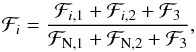 \begin{eqnarray*} {\cal F}_{i} = \frac{{\cal F}_{i,1} + {\cal F}_{i,2} + {\cal F}_3}{ {\cal F}_{\rm N,1} + {\cal F}_{\rm N,2}+ {\cal F}_3}, \end{eqnarray*}