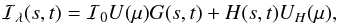 \begin{eqnarray*} {\cal I}_{\lambda}(s,t) = {\cal I}_0U(\mu)G(s,t) + H(s,t)U_H(\mu), \end{eqnarray*}