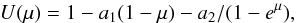 \begin{eqnarray*} U(\mu) = 1 - a_1(1-\mu) - a_2/(1-e^{\mu}), \end{eqnarray*}