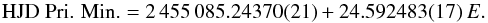 \begin{equation} \mbox{\rm HJD Pri. Min.} = 2\,455\,085.24370(21) + 24.592483(17)\,E. \label{eq:ephemeris} \end{equation}