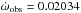 \hbox{$\dot\omega_{\rm obs}=0.02034$}