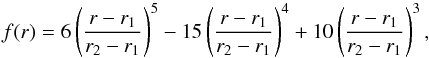 \begin{equation} f(r) = 6 \left(\frac{r - r_1}{r_2 - r_1}\right)^5 - 15\left(\frac{r-r_1}{r_2-r_1}\right)^4+10\left(\frac{r-r_1}{r_2-r_1}\right)^3, \end{equation}
