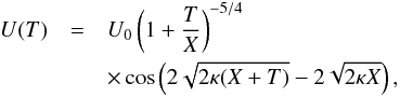\begin{eqnarray} U(T) &=& U_0\left(1 + \frac{T}{X}\right)^{-5/4} \nonumber\\ &&\times \cos\left(2\sqrt{2\kappa(X+T)} - 2\sqrt{2\kappa X}\right), \label{eq:31} \end{eqnarray}