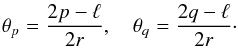 \begin{eqnarray} \theta_p = \frac{2p - \ell}{2r}, \quad \theta_q = \frac{2q - \ell}{2r} \cdot \label{eq:4.1} \end{eqnarray}