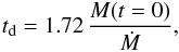 \begin{eqnarray} \label{eq:damping-mass-2} t_{\rm d}=1.72 \, \frac{M (t=0)}{\dot{M}} , \end{eqnarray}