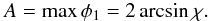 \begin{eqnarray} A = \max\phi_1 = 2\arcsin\chi . \label{eq:4.13a} \end{eqnarray}