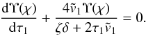 \begin{eqnarray} \frac{{\rm d}\Upsilon(\chi)}{{\rm d}\tau_1} + \frac{4\tilde{v}_1\Upsilon(\chi)} {\zeta\delta + 2\tau_1\tilde{v}_1} = 0. \label{eq:4.26} \end{eqnarray}