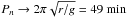 \hbox{$P_n \to 2\pi\sqrt{r/g} = 49~\mathrm{min}$}