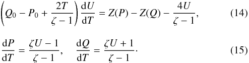 \begin{eqnarray} &&\left(Q_0 - P_0 + \frac{2T}{\zeta - 1}\right)\frac{{\rm d}U}{{\rm d}T} = Z(P) - Z(Q) - \frac{4U}{\zeta - 1} , \label{eq:10}\\[3mm] &&\frac{{\rm d}P}{{\rm d}T} = \frac{\zeta U - 1}{\zeta - 1}, \quad \frac{{\rm d}Q}{{\rm d}T} = \frac{\zeta U + 1}{\zeta - 1}\cdot \label{eq:11} \end{eqnarray}