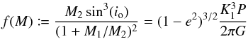\appendix \setcounter{section}{1} \begin{equation} f(M) \coloneqq \frac{M_2 \sin^3(i_{\mathrm{o}})}{(1+M_1/M_2)^2} = (1-e^2)^{3/2}\frac{K_1^3 P}{2 \pi G} \label{eq:mass_function} \end{equation}