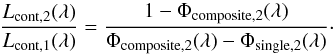 \appendix \setcounter{section}{2} \begin{equation} \frac{L_{\mathrm{cont,2}}(\lambda)}{L_{\mathrm{cont,1}}(\lambda)} = \frac{1-\Phi_{\mathrm{composite,2}}(\lambda)}{\Phi_{\mathrm{composite,2}}(\lambda)-\Phi_{\mathrm{single,2}}(\lambda)} \cdot \label{eq:luminosity_ratio_1} \end{equation}