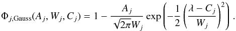 \appendix \setcounter{section}{4} \begin{equation} \Phi_{j\mathrm{,Gauss}}(A_j,W_j,C_j) = 1 - \frac{A_j}{\sqrt{2\pi} W_j} \exp\left(-\frac{1}{2}\left(\frac{\lambda-C_j}{W_j}\right)^2\right) \,. \label{eq:gauss_profile} \end{equation}