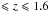 \hbox{$\leqslant z \leqslant 1.6$}