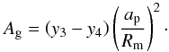 \begin{equation} A_\mathrm{g} = \left( y_3 - y_4 \right) \left( \frac {a_\mathrm{p}} {R_\mathrm{m}} \right)^2 \cdot \end{equation}