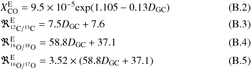 \appendix \setcounter{section}{2} \begin{eqnarray} &&\rm {\it X}_{CO}^E=9.5\times10^{-5} exp(1.105-0.13{\it D}_{GC}) \label{irdc:abunco}\\ &&\rm \Re_{^{12}C/^{13}C}^E=7.5{\it D}_{GC}+7.6 \label{irdc:abun13co}\\ &&\rm \Re_{^{16}O/^{18}O}^E=58.8{\it D}_{GC}+37.1 \label{irdc:abunc18o}\\ &&\rm \Re_{^{16}O/^{17}O}^E=3.52\times(58.8{\it D}_{GC}+37.1) \label{irdc:abunc17o} \end{eqnarray}