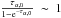 \hbox{$\frac{\tau_{\alpha,0}}{1-{\rm e}^{-\tau_{\alpha,0}}}~\sim~1$}