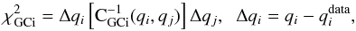 \begin{equation} \label{eq:chi2bao} \chi^2_{\rm GCi}=\Delta q_i \left[{\rm C}^{-1}_{\rm GCi}(q_i,q_j)\right] \Delta q_j, \hskip .2cm \Delta q_i= q_i - q_i^{\rm data}, \end{equation}