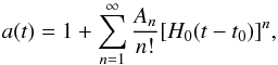 \begin{equation} a(t)=1+\sum\limits_{\emph{n}=1}^{\infty}\frac{A_{\emph{n}}}{n!}[H_0(t-t_0)]^n, \end{equation}
