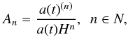 \begin{equation} A_{\emph{n}}=\frac{a(t)^{(n)}}{a(t)H^n},~~n\in N, \end{equation}