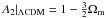 \hbox{$A_{2}|_{\Lambda \rm{CDM}}=1-\frac{3}{2}\Omega_{\rm m}$}