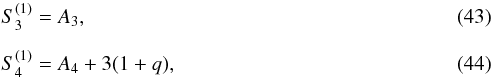 \begin{eqnarray} &&S^{(1)}_{3}=A_{3},\\[2mm] &&S^{(1)}_{4}=A_{4}+3(1+q), \end{eqnarray}