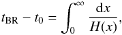 \begin{equation} \label{eq:BR} t_{\rm BR}-t_0 =\int_0^\infty\frac{{\rm d}x}{H(x)}, \end{equation}