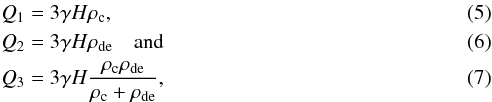 \begin{eqnarray} &&Q_{1}=3\gamma H\rho_{\rm c},\ \ \\ &&Q_{2}=3\gamma H\rho_{\rm de} \quad \rm{and} \ \ \\ &&Q_{3}=3\gamma H\frac{\rho_{\rm c}\rho_{\rm de}}{\rho_{\rm c}+\rho_{\rm de}},\ \ \end{eqnarray}