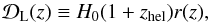 \begin{equation} {\cal D}_{\rm L}(z)\equiv H_0 (1+z_{\rm hel}) r(z), \end{equation}