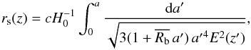 \begin{equation} \label{eq:rs} r_{\rm s}(z) = cH_0^{-1} \int_0^{a} \frac{{\rm d}a'}{\sqrt{ 3(1+ \overline{R_{\rm b}}\,a')\, {a'}^4 E^2(z')}}, \end{equation}