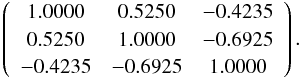 \begin{equation} \left( \begin{array}{ccc} 1.0000 & 0.5250 & -0.4235 \\ 0.5250 & 1.0000 & -0.6925 \\ -0.4235 & -0.6925 & 1.0000 \\ \end{array} \right). \label{eq:normcov_planck} \end{equation}