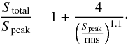 \begin{eqnarray} \frac{S_{\textrm{total}}}{S_{\textrm{peak}}}=1+\frac{4}{\left(\frac{S_{\textrm{peak}}}{\rm rms}\right)^{1.1}}\cdot \end{eqnarray}