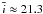 \hbox{$\bar{i}\approx21.3$}