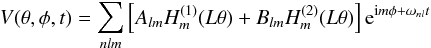 \begin{equation} V(\theta,\phi,t)=\sum_{nlm} \left[A_{lm}H_m^{(1)}(L\theta)+B_{lm}H_m^{(2)}(L\theta)\right]{\rm e}^{{\rm i}m\phi+\omega_{nl}t} \end{equation}