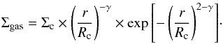 \begin{equation} \Sigma_{\rm gas} = \Sigma_{\rm c}\times \left( \frac{r}{R_{\rm c}} \right)^{-\gamma} \times \exp{\left[- \left(\frac{r}{R_{\rm c}}\right)^{2-\gamma} \right]}\cdot \end{equation}