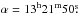 \hbox{$\alpha = 13 ^{\rm h} 21 ^{\rm m}50\fs$}