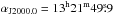 \hbox{$\alpha_{\rm J2000.0} = 13^{\rm h} 21^{\rm m} 49\fs9 $}