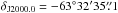\hbox{$\delta_{\rm J2000.0} = -63\degr 32\arcmin 35\farcs1$}
