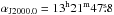 \hbox{$\alpha_{\rm J2000.0} = 13^{\rm h} 21^{\rm m} 47\fs8 $}
