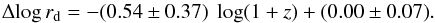 \begin{equation} \Delta \!\log \rd = -(0.54 \pm 0.37) \ \log (1+z) + (0.00 \pm 0.07). \label{vsroff1} \end{equation}