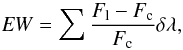\begin{equation} \mathit{EW}=\sum \frac{F_\mathrm{l}-F_\mathrm{c}}{F_\mathrm{c}}\delta\lambda, \end{equation}