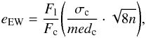 \begin{equation} e_\mathrm{EW}=\frac{F_\mathrm{l}}{F_\mathrm{c}} \Bigg(\frac{\sigma_{\rm c}}{med_{\rm c}} \cdot \sqrt{8 n} \Bigg) ,\ \end{equation}