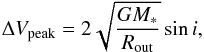 \begin{equation} \Delta V_\mathrm{peak} = 2 \sqrt{\frac{G M_*}{R_\mathrm{out}}} \sin{i} \label{eq:vout} , \end{equation}